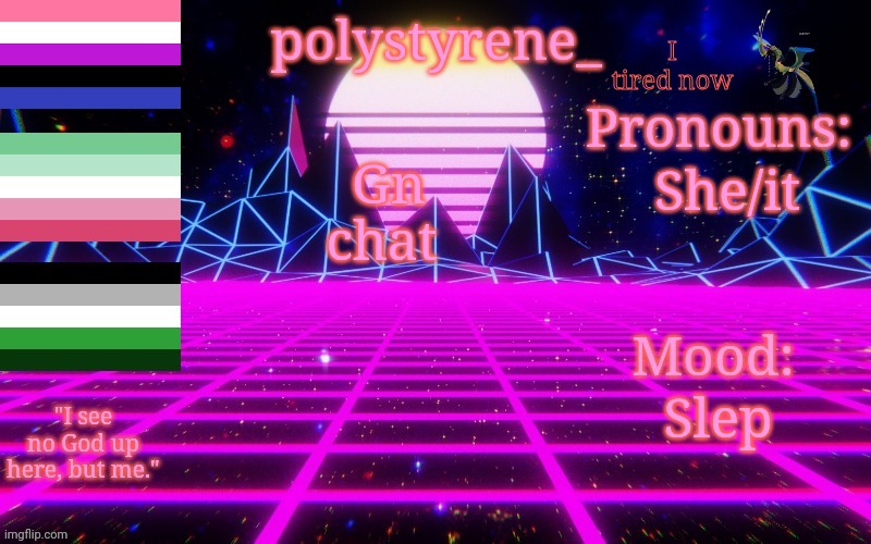 Polystyrene's newest announcement template | I tired now; She/it; Gn chat; Slep | image tagged in polystyrene's newest announcement template | made w/ Imgflip meme maker