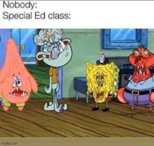 The Special Ed class | image tagged in funny,memes,funny memes,so true memes,fyp | made w/ Imgflip meme maker
