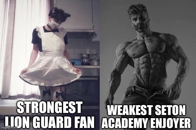 Virgin lion guard vs chad seton academy | STRONGEST LION GUARD FAN; WEAKEST SETON ACADEMY ENJOYER | image tagged in strongest fan vs weakest fan | made w/ Imgflip meme maker
