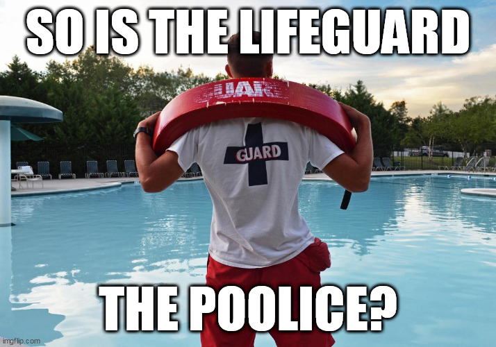 Navy wannabees? | SO IS THE LIFEGUARD; THE POOLICE? | image tagged in navy,swimming pool,lifeguard | made w/ Imgflip meme maker
