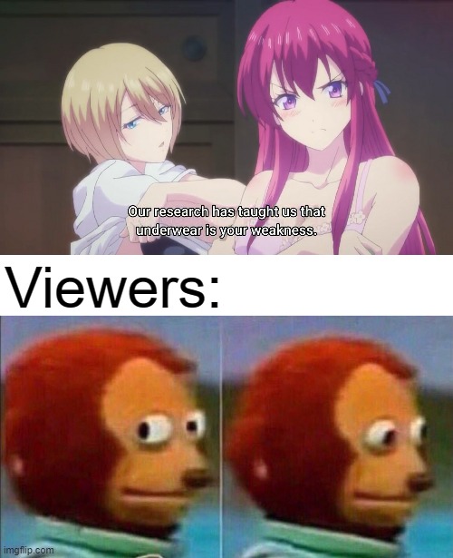 I felt called out by that line. I mean I love women in underwear better than naked women but who else felt called out? | Viewers: | image tagged in monkey looking away,anime,memes,manga,Animemes | made w/ Imgflip meme maker