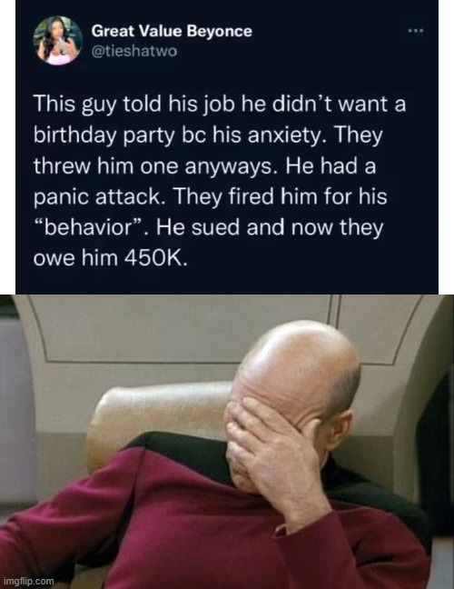 Wow... just wow... | image tagged in memes,captain picard facepalm,birthday,coworkers,panic attack | made w/ Imgflip meme maker