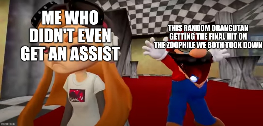NOT COOL | ME WHO DIDN'T EVEN GET AN ASSIST; THIS RANDOM ORANGUTAN GETTING THE FINAL HIT ON THE ZOOPHILE WE BOTH TOOK DOWN | image tagged in smg4 mario dance,anti furry | made w/ Imgflip meme maker