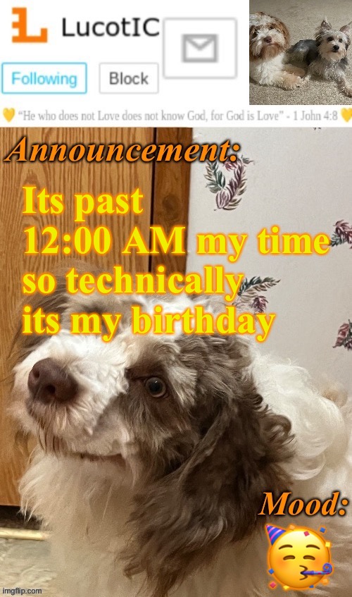 . | Its past 12:00 AM my time so technically its my birthday; 🥳 | image tagged in lucotic s fangz announcement temp thanks strike | made w/ Imgflip meme maker