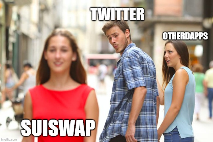 Distracted Boyfriend | TWITTER; OTHERDAPPS; SUISWAP | image tagged in memes,distracted boyfriend | made w/ Imgflip meme maker