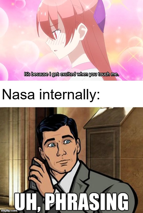 He's not yet ready for that stuff in married life | Nasa internally: | image tagged in phrasing,manga,memes,anime,Animemes | made w/ Imgflip meme maker