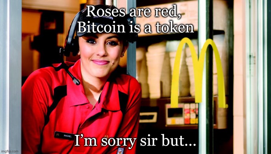 McDonalds ice cream | Roses are red, 
Bitcoin is a token; I’m sorry sir but… | image tagged in honest mcdonald's employee,mcdonalds,ice cream cone,broken | made w/ Imgflip meme maker