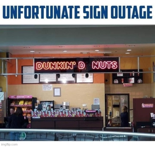 Sign outage | image tagged in signs,sign outage,repost,deez nuts,nuts | made w/ Imgflip meme maker