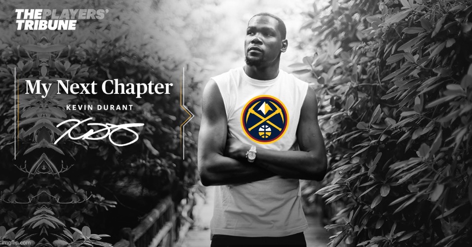 KD Denver | image tagged in kevin durant next chapter | made w/ Imgflip meme maker