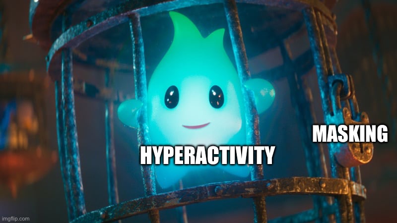 Adhd | MASKING; HYPERACTIVITY | image tagged in lumalee,adhd | made w/ Imgflip meme maker