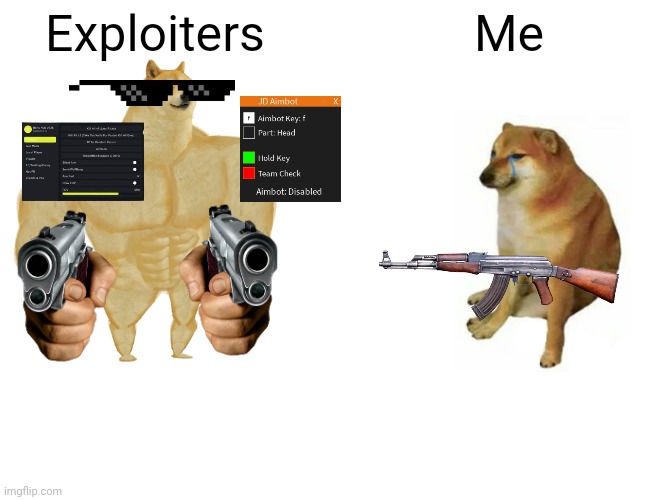 Arsenal: | Exploiters; Me | image tagged in memes,buff doge vs cheems | made w/ Imgflip meme maker