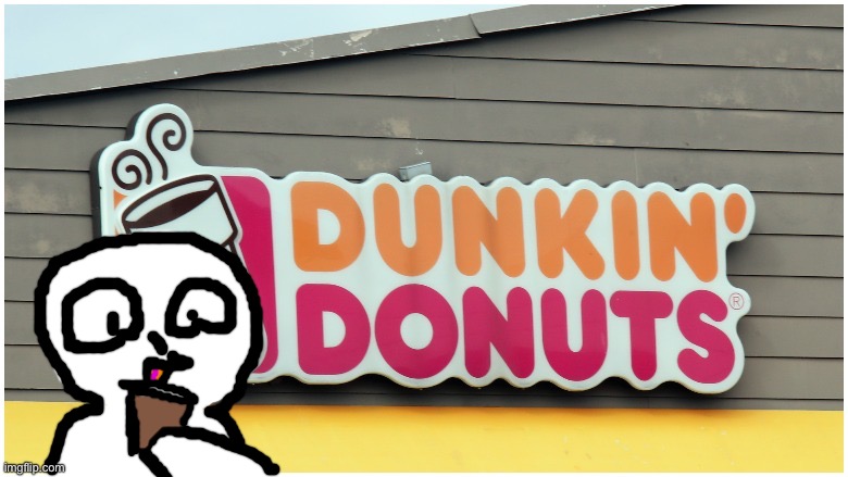 Dunkin Donuts sign | image tagged in dunkin donuts sign | made w/ Imgflip meme maker