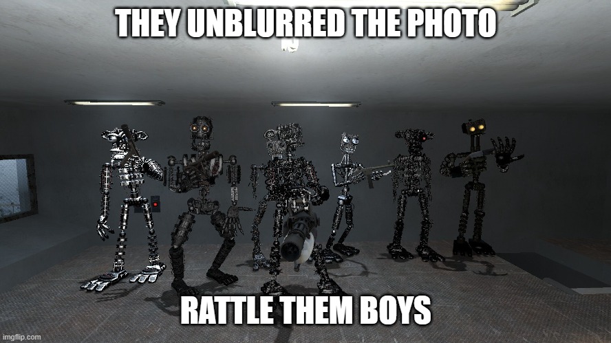 THEY UNBLURRED THE PHOTO | THEY UNBLURRED THE PHOTO; RATTLE THEM BOYS | image tagged in rattled | made w/ Imgflip meme maker