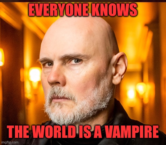 1979 | EVERYONE KNOWS; THE WORLD IS A VAMPIRE | image tagged in world,vampires | made w/ Imgflip meme maker