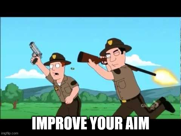 Family guy Bad Aim | IMPROVE YOUR AIM | image tagged in family guy bad aim | made w/ Imgflip meme maker