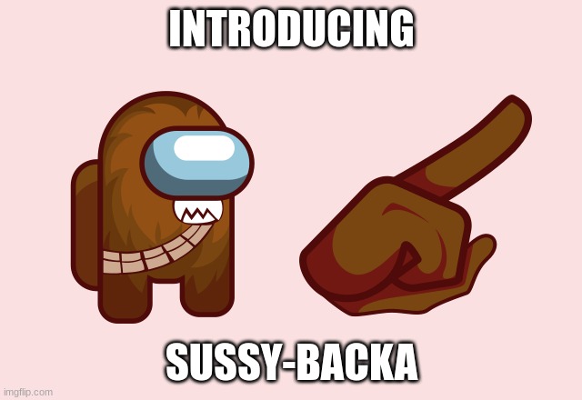 INTRODUCING; SUSSY-BACKA | made w/ Imgflip meme maker