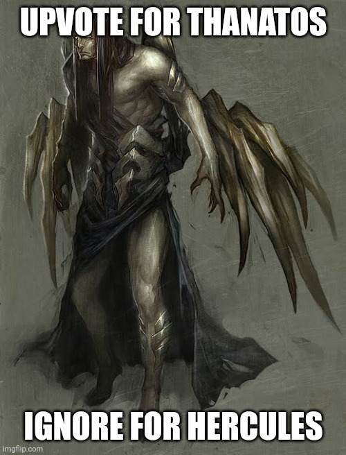 Thanatos | UPVOTE FOR THANATOS; IGNORE FOR HERCULES | image tagged in thanatos,god of war | made w/ Imgflip meme maker