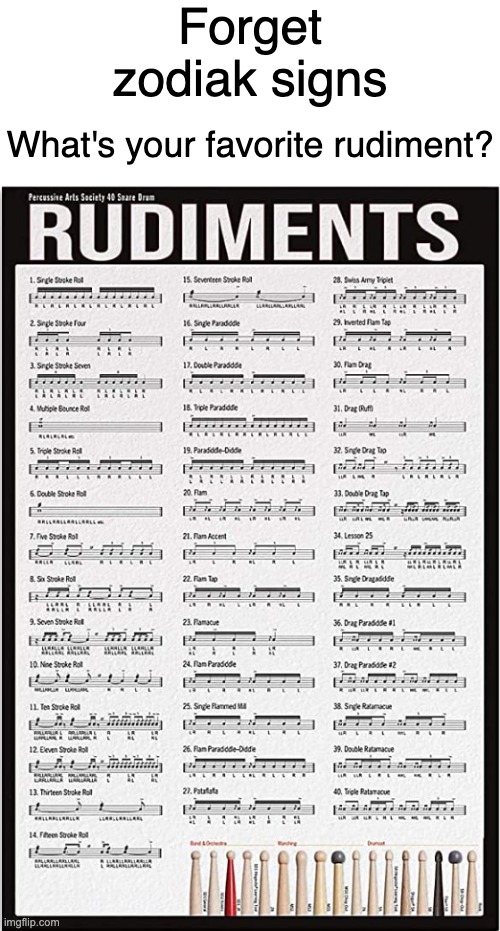 How many of you people have this in your band rooms at school? | Forget zodiak signs; What's your favorite rudiment? | image tagged in drums,vic firth,rudiments,music,memes,funny | made w/ Imgflip meme maker