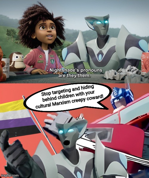 Transformers brainwashing kids with cultural Marxist perverse propaganda | Stop targeting and hiding behind children with your cultural Marxism creepy coward! | image tagged in transformers prime,batman slapping robin,non binary,cultural marxism,cowards,liberal logic | made w/ Imgflip meme maker