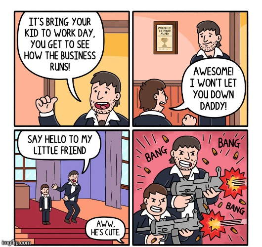 Such business | image tagged in comics,comics/cartoons,business,say hello to my little friend,work,gun | made w/ Imgflip meme maker