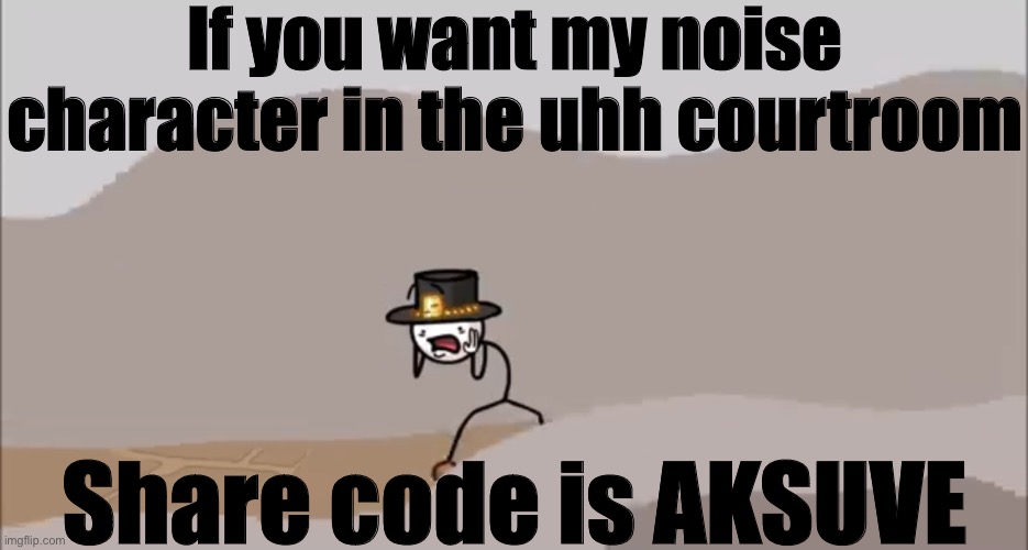 Henry Stickmin being surprised | If you want my noise character in the uhh courtroom; Share code is AKSUVE | image tagged in henry stickmin being surprised | made w/ Imgflip meme maker
