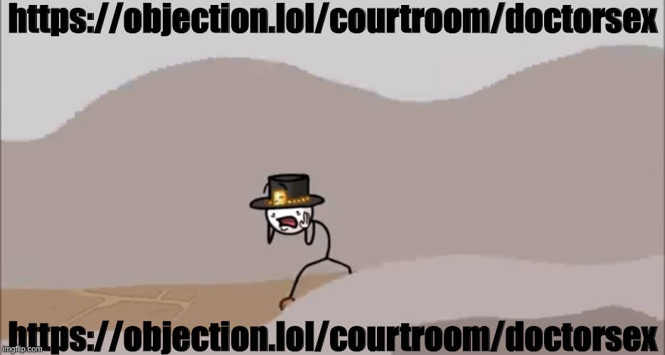 https://objection.lol/courtroom/doctorsex | https://objection.lol/courtroom/doctorsex; https://objection.lol/courtroom/doctorsex | image tagged in henry stickmin being surprised | made w/ Imgflip meme maker