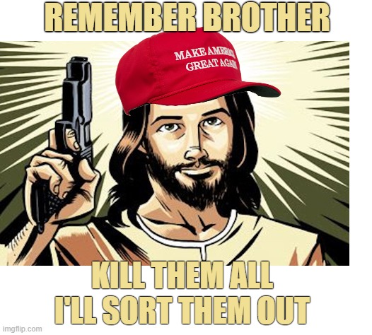 REMEMBER BROTHER KILL THEM ALL
I'LL SORT THEM OUT | made w/ Imgflip meme maker