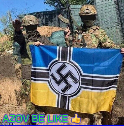 NeoNazi Ukrainian Azov Battalion | AZOV BE LIKE ? | image tagged in neonazi ukrainian azov battalion | made w/ Imgflip meme maker
