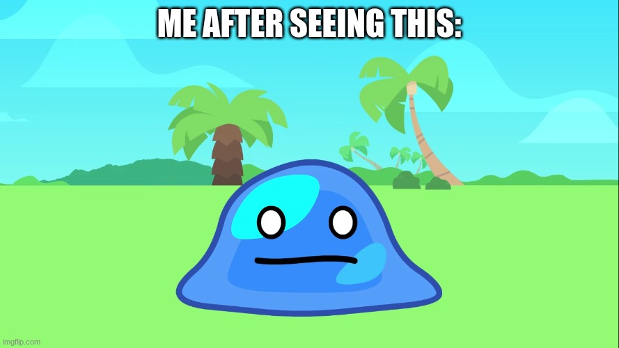 goo O_O | ME AFTER SEEING THIS: | image tagged in goo o_o | made w/ Imgflip meme maker