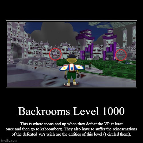 Backrooms Level 1000 | Backrooms Level 1000 | This is where toons end up when they defeat the VP at least once and then go to kaboomberg. They also have to suffer  | image tagged in demotivationals,the backrooms | made w/ Imgflip demotivational maker