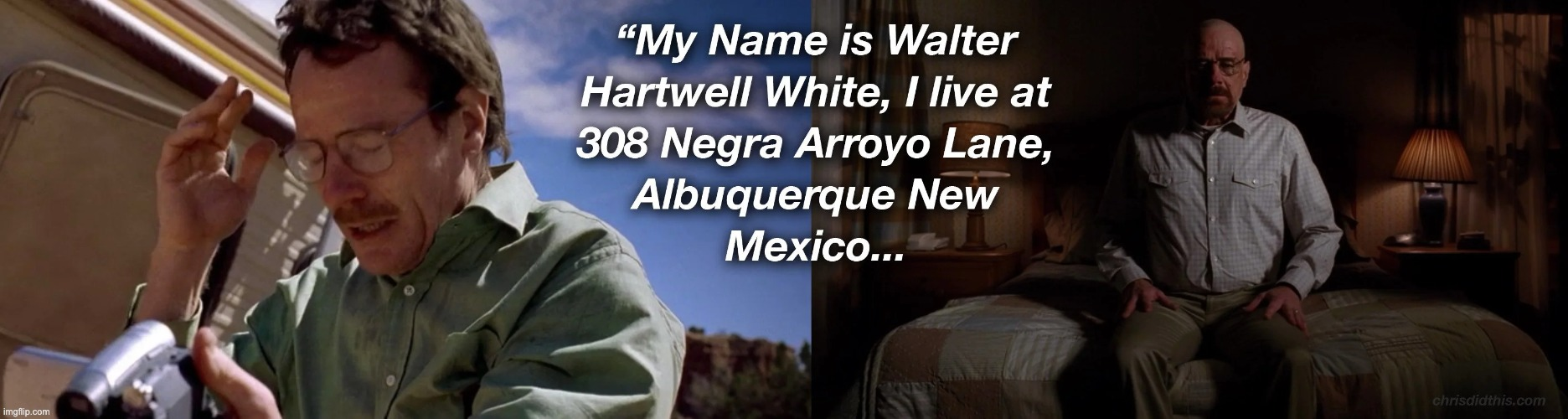 High Quality My name is Walter Hartwell White. Blank Meme Template