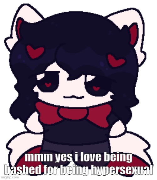 /sarcastic | mmm yes i love being bashed for being hypersexual | image tagged in meru fumo | made w/ Imgflip meme maker