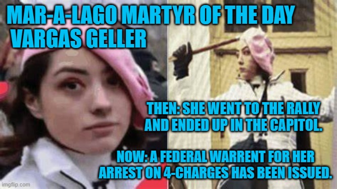 The ex who turned her in, dumped her for reading "Mein Kampf." | MAR-A-LAGO MARTYR OF THE DAY         
VARGAS GELLER; THEN: SHE WENT TO THE RALLY AND ENDED UP IN THE CAPITOL. NOW: A FEDERAL WARRENT FOR HER ARREST ON 4-CHARGES HAS BEEN ISSUED. | image tagged in politics | made w/ Imgflip meme maker