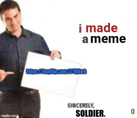 i need warter | https://imgflip.com/i/7lj6wk; E | image tagged in soldier's meme plug cry about it bazooka | made w/ Imgflip meme maker