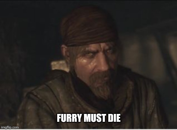 Reznov '... must die' meme | FURRY MUST DIE | image tagged in reznov ' must die' meme | made w/ Imgflip meme maker
