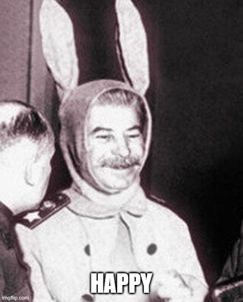 Stalin bunny | HAPPY | image tagged in stalin bunny | made w/ Imgflip meme maker