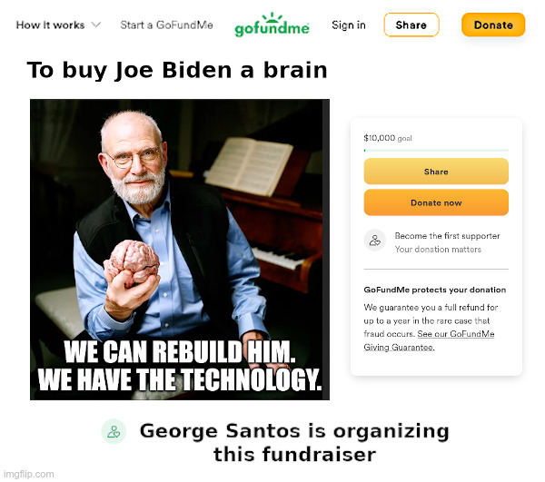 GoFundMe: To Buy Joe Biden a Brain | image tagged in joe biden,dementia,brain,gofundme,six million dollar man | made w/ Imgflip meme maker