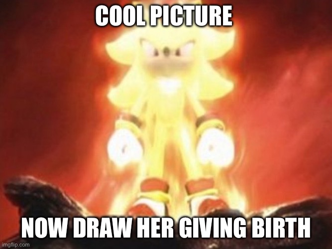 Now Draw Her | COOL PICTURE NOW DRAW HER GIVING BIRTH | image tagged in now draw her | made w/ Imgflip meme maker
