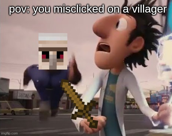 Officer Earl Running | pov: you misclicked on a villager | image tagged in officer earl running | made w/ Imgflip meme maker