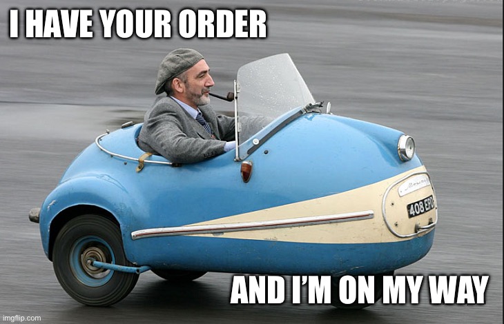 I HAVE YOUR ORDER; AND I’M ON MY WAY | image tagged in door dash,uber eats,grubhub,im on my way,i have your order,food delivery | made w/ Imgflip meme maker