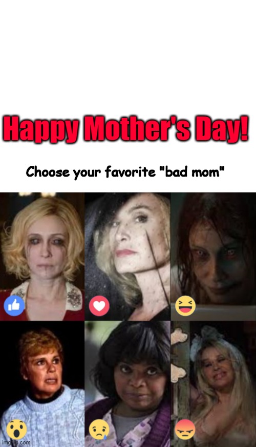 Bad Moms | Happy Mother's Day! Choose your favorite "bad mom" | image tagged in memes | made w/ Imgflip meme maker