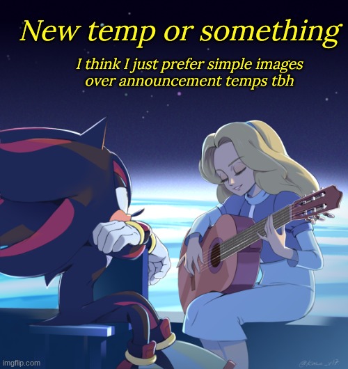 Shadow and Maria. | New temp or something; I think I just prefer simple images
over announcement temps tbh | image tagged in shadow and maria | made w/ Imgflip meme maker