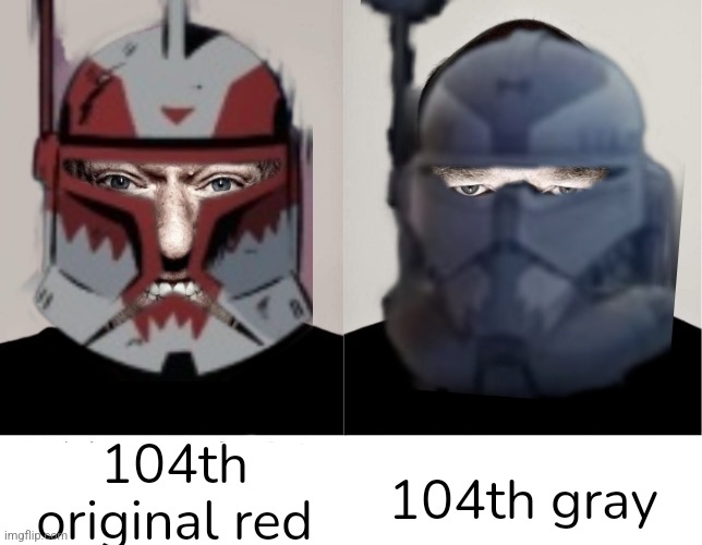 Sad story that goes with it :( | 104th gray; 104th original red | image tagged in clones,clone wars,clone trooper,red,gray | made w/ Imgflip meme maker