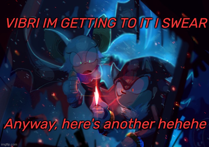 Shadow and Rouge | VIBRI IM GETTING TO IT I SWEAR; Anyway, here's another hehehe | image tagged in shadow and rouge | made w/ Imgflip meme maker