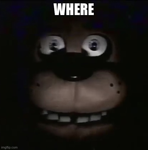 WHERE | made w/ Imgflip meme maker