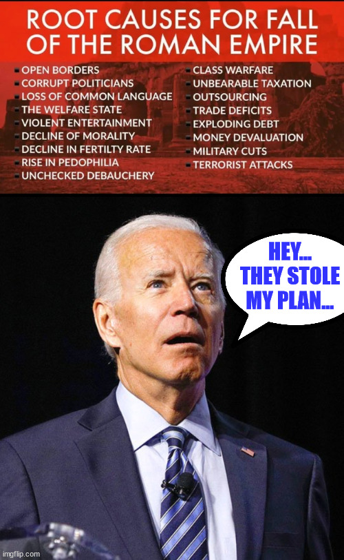 Plagiarist complains his plan was stolen... before his time... | HEY... THEY STOLE MY PLAN... | image tagged in joe biden,plagiarism | made w/ Imgflip meme maker