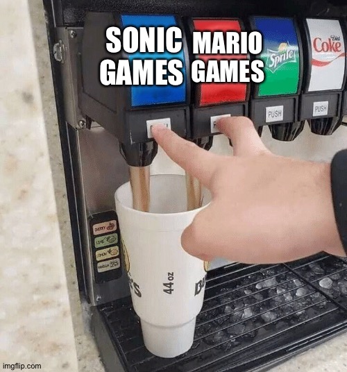 both taps | SONIC GAMES; MARIO GAMES | image tagged in both taps,super mario,sonic the hedgehog | made w/ Imgflip meme maker