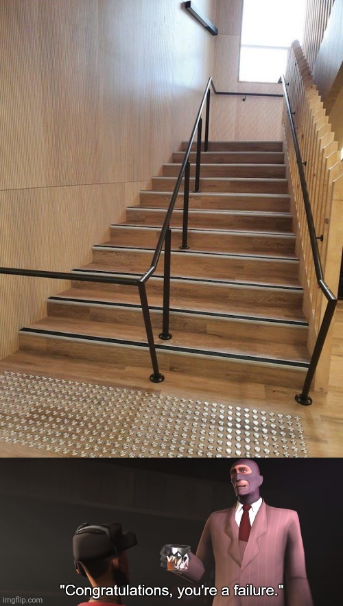 Stairway fail | image tagged in congratulations you're a failure,you had one job,stairs,stair,memes,design fails | made w/ Imgflip meme maker