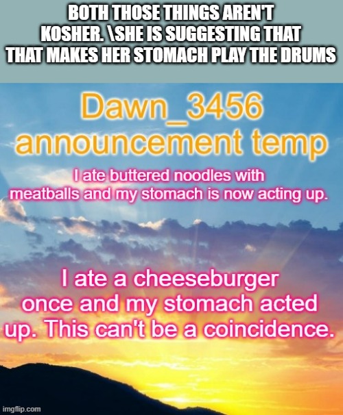 BOTH THOSE THINGS AREN'T KOSHER. \SHE IS SUGGESTING THAT THAT MAKES HER STOMACH PLAY THE DRUMS | made w/ Imgflip meme maker