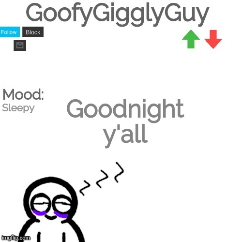 Goodnight y'all; Sleepy | image tagged in ggg 2 | made w/ Imgflip meme maker
